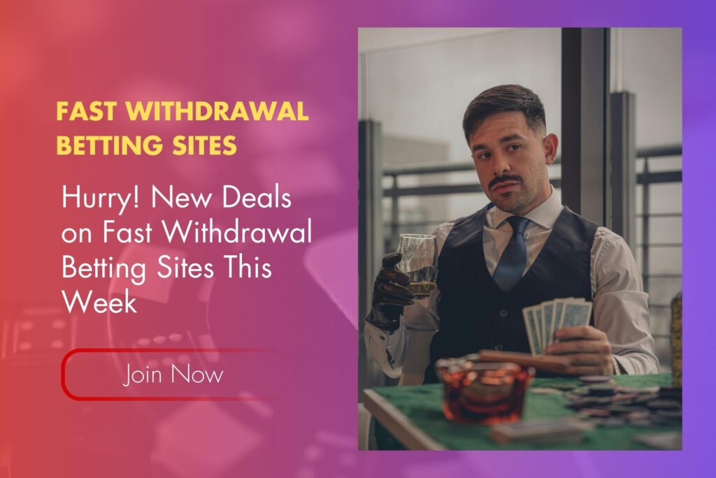 Hurry! New Deals on Fast Withdrawal Betting Sites This Week Hurry! New Deals on Fast Withdrawal Betting Sites This Week