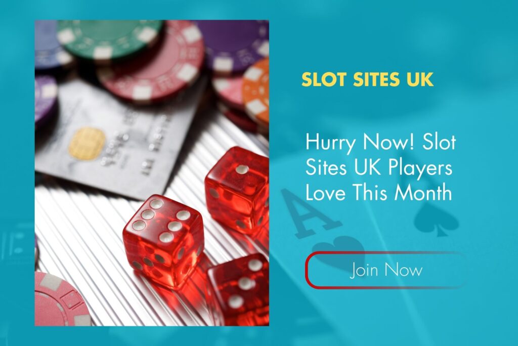 Hurry Now! Slot Sites UK Players Love This Month Hurry Now! Slot Sites UK Players Love This Month