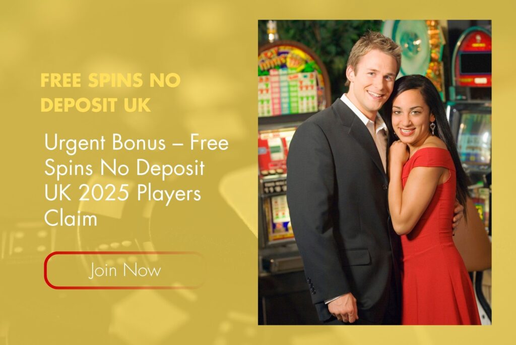Urgent Bonus – Free Spins No Deposit UK 2025 Players Claim Urgent Bonus – Free Spins No Deposit UK 2025 Players Claim