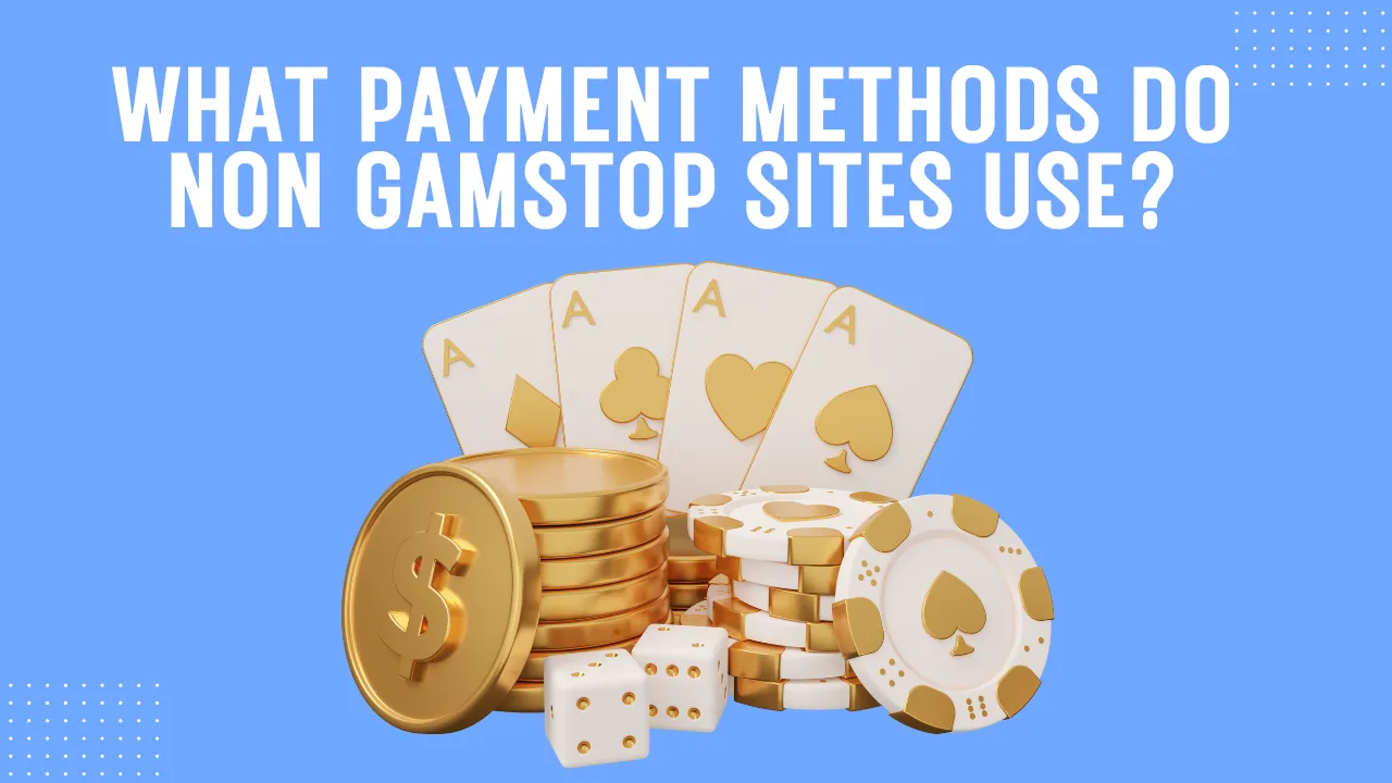 Payment Methods on Non-GamStop Casinos Payment Methods on Non-GamStop Casinos