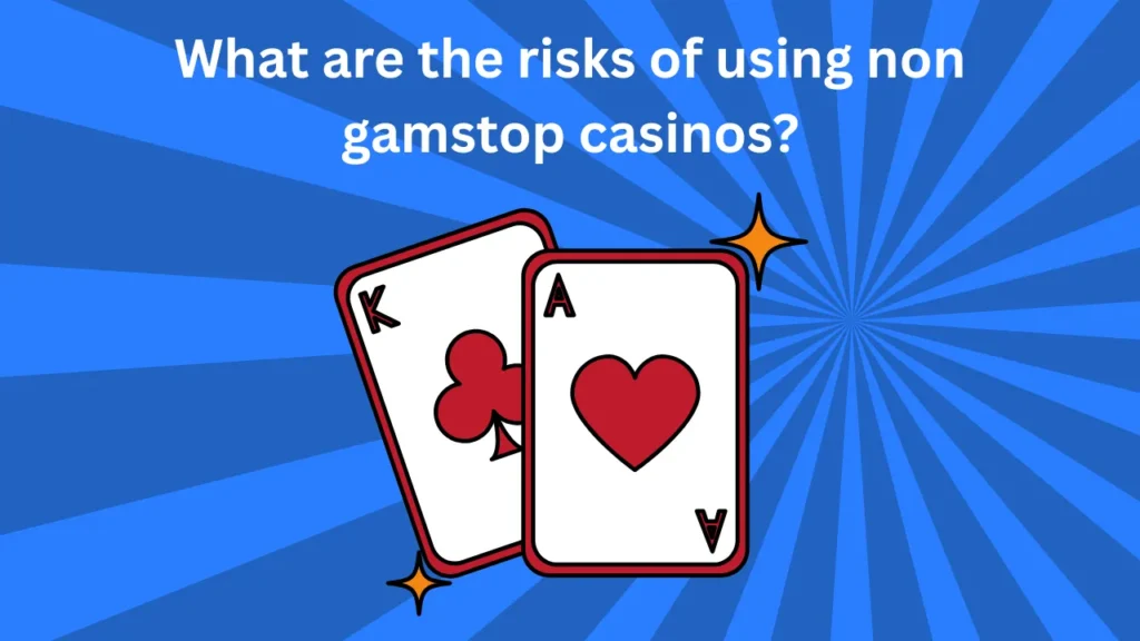What Are the Risks of Using Non GamStop Casinos? What Are the Risks of Using Non GamStop Casinos?