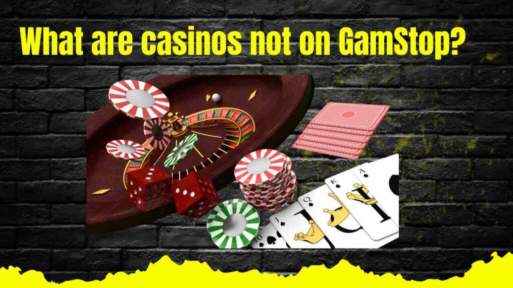 What Are Casinos Not on GamStop?